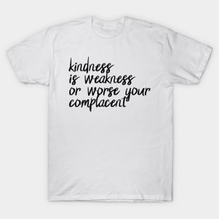 Kindness is weakness or worse your complacent - Halsey - Nightmare T-Shirt